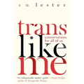 Trans Like Me: Conversations for All of Us