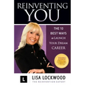 Reinventing You: The 10 Best Ways to Launch Your Dream Career