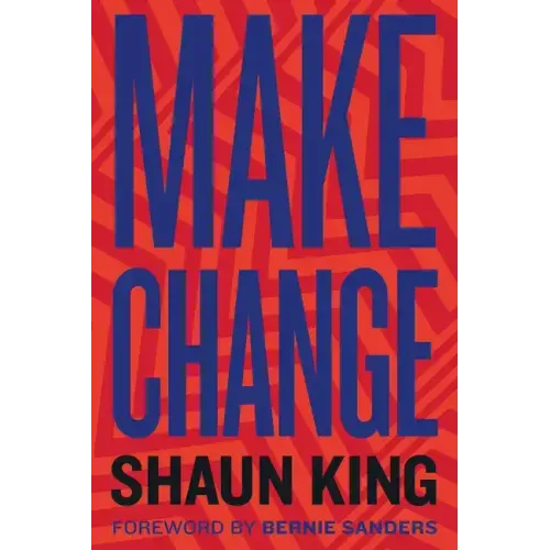 Make Change: How to Fight Injustice, Dismantle Systemic Oppression, and Own Our Future