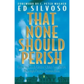 That None Should Perish: How to Reach Entire Cities for Christ Through Prayer Evangelism