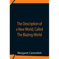 The Description Of A New World, Called The Blazing-World