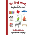 My First Words A - Z English to Turkish: Bilingual Learning Made Fun and Easy with Words and Pictures