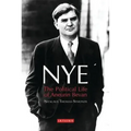 Nye: The Political Life of Aneurin Bevan