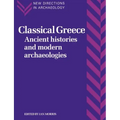 Classical Greece: Ancient Histories and Modern Archaeologies