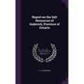 Report on the Salt Resources of Goderich, Province of Ontario