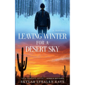 Leaving Winter for a Desert Sky