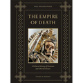 Empire of Death: A Cultural History of Ossuaries and Charnel Houses