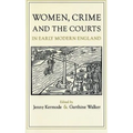 Women, Crime, and the Courts in Early Modern England
