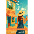 Murder at the Gelateria: Book 1 of the Cala d'Oro Mysteries An Italian seaside cozy mystery