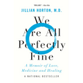 We Are All Perfectly Fine: A Memoir of Love, Medicine and Healing