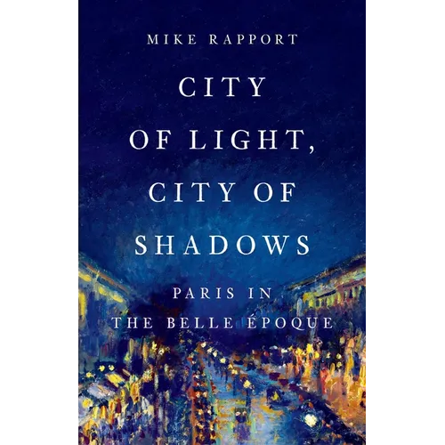 City of Light, City of Shadows: Paris in the Belle Époque