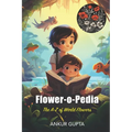 Flower-o-Pedia: The A-Z of World Flowers