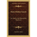 Man's Hidden Search: An Inquiry Into Naturalistic Mysticism