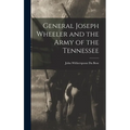 General Joseph Wheeler and the Army of the Tennessee