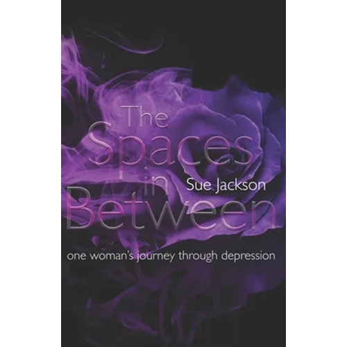 The Spaces in Between: One woman's journey through depression