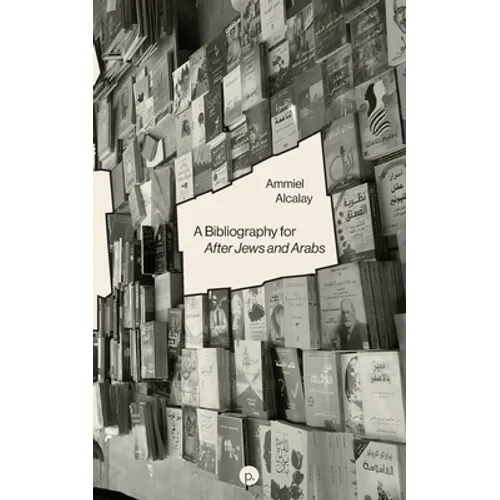 A Bibliography for After Jews and Arabs