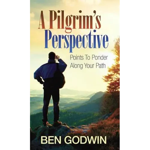 A Pilgrim's Perspective: Points to Ponder Along Your Path