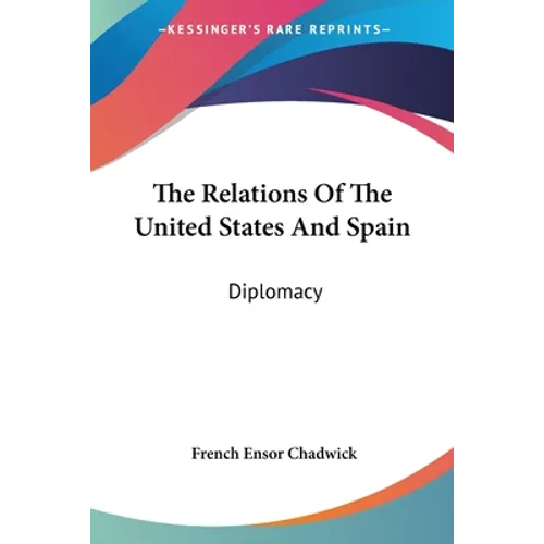 The Relations Of The United States And Spain: Diplomacy