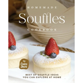 Homemade Souffles Cookbook: Best of Souffle Ideas You Can Explore at Home