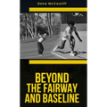 Beyond The Fairway And Baseline