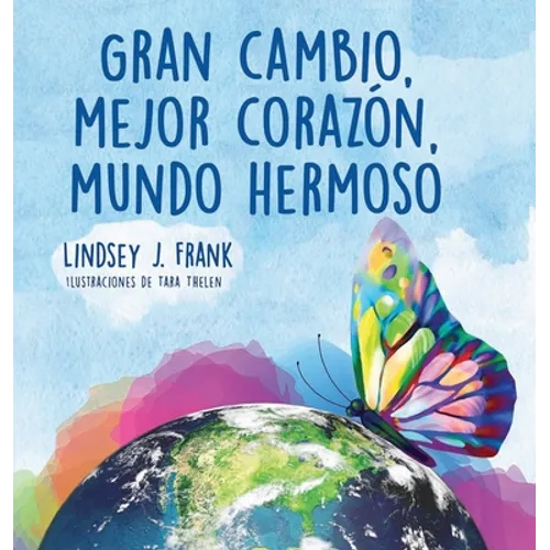Gran cambio, mejor corazón, mundo hermoso