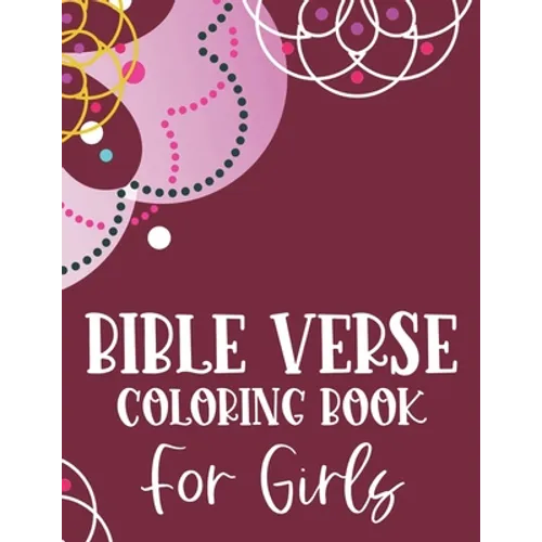 Bible Verse Coloring Book For Girls: Christian Coloring Book, Stress Relieving and Relaxing Coloring Pages That Inspire Fervent Prayer and Faith