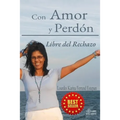 Con Amor y Perdón: Libre del Rechazo