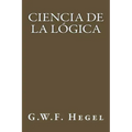 Ciencia de la Logica (Spanish Edition)