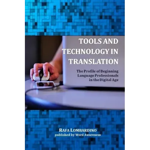 Tools and Technology in Translation: The Profile of Beginning Language Professionals in the Digital Age