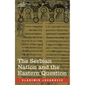 The Serbian Nation and the Eastern Question