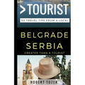 Greater Than a Tourist - Belgrade Serbia: 50 Travel Tips from a Local