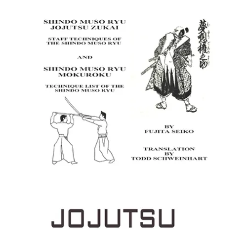 Shindo Muso Ryu Jojutsu Zukai: Shindo Muso Ryu Mokuroku Technique List of the Shindo Muso Ryu