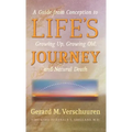 Life's Journey: A Guide from Conception to Growing Up, Growing Old, and Natural Death
