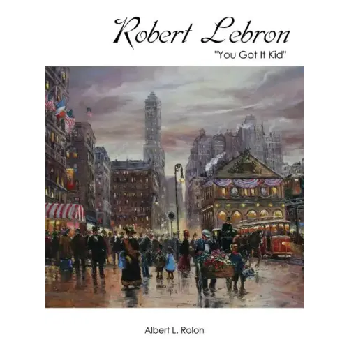 Robert Lebron: "You Got It Kid"