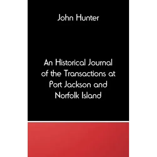 An Historical Journal of the Transactions at Port Jackson and Norfolk Island