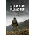 Afghanistan Declassified: A Guide to America's Longest War
