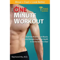 The One Minute Workout: Build Fat-Burning Lean Muscle, Massive Strength, and Better Health in Just 60 Seconds a Day!