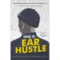 This Is Ear Hustle: Unflinching Stories of Everyday Prison Life