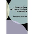 The Evolution of Conceptual Art in America