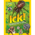 Ick!: Delightfully Disgusting Animal Dinners, Dwellings, and Defenses