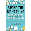 Saying The Right Thing When You Don'T Know What To Say