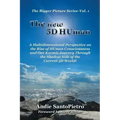 The new 5D HUman: A Multidimensional Perspective on the Rise of HUman Consciousness and Our Karmic Journey Through the Shadow of the Current 3D World!