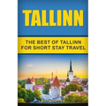 Tallinn: The Best Of Tallinn For Short Stay Travel