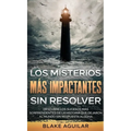 Los Misterios más Impactantes sin Resolver: Descubre los Sucesos más Sorprendentes de la Historia que Dejaron al Mundo sin Respuesta Alguna