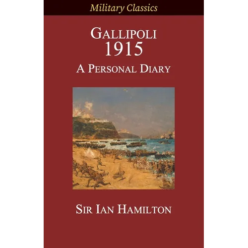 Gallipoli 1915: A Personal Diary