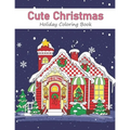 Cute Christmas Holiday Coloring Book: A Festive Coloring Book for Adults
