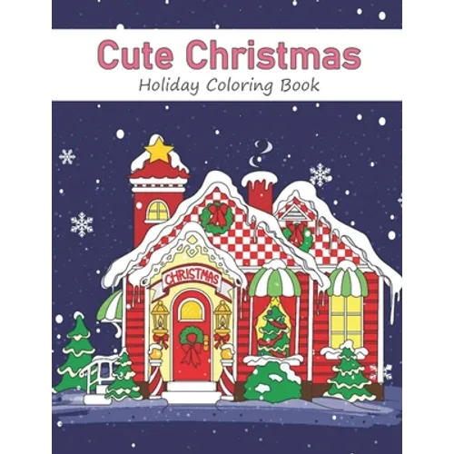 Cute Christmas Holiday Coloring Book: A Festive Coloring Book for Adults