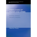 Theologies of Power and Crisis: Envisioning / Embodying Christianity in Hong Kong