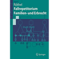 Fallrepetitorium Familien- Und Erbrecht