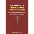 The Order of Catholic Mass in Five Languages: The Holy Mass in English, Spanish, Latin, French and Portuguese